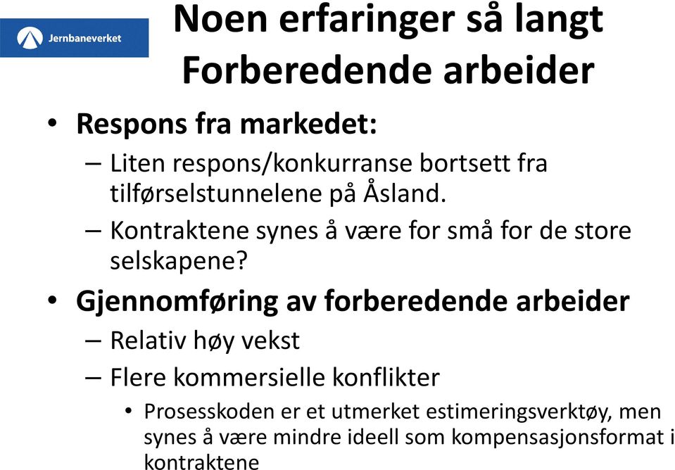 Kontraktene synes å være for små for de store selskapene?