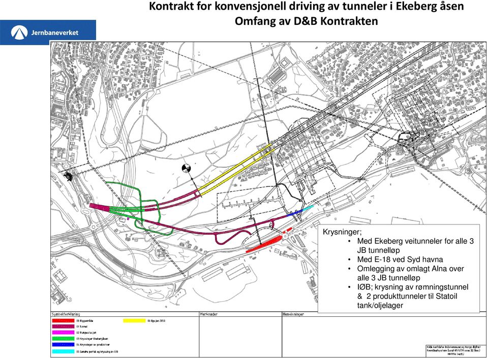 Med E-18 ved Syd havna Omlegging av omlagt Alna over alle 3 JB tunnelløp