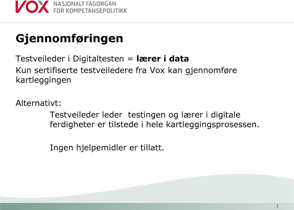 Alternativt: Testveileder leder testingen og lærer i digitale