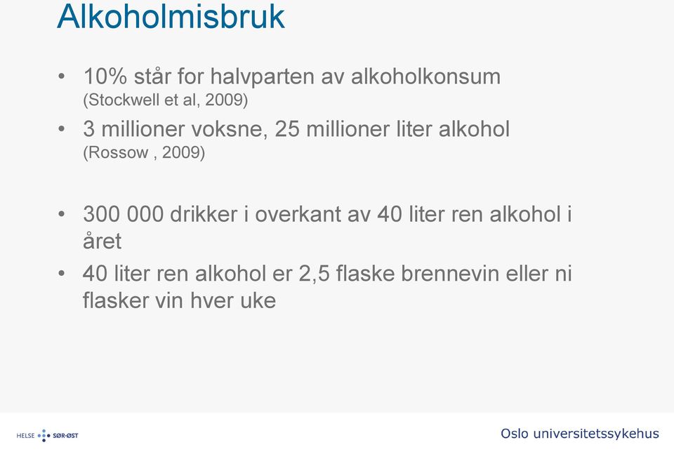 2009) 300 000 drikker i overkant av 40 liter ren alkohol i året 40