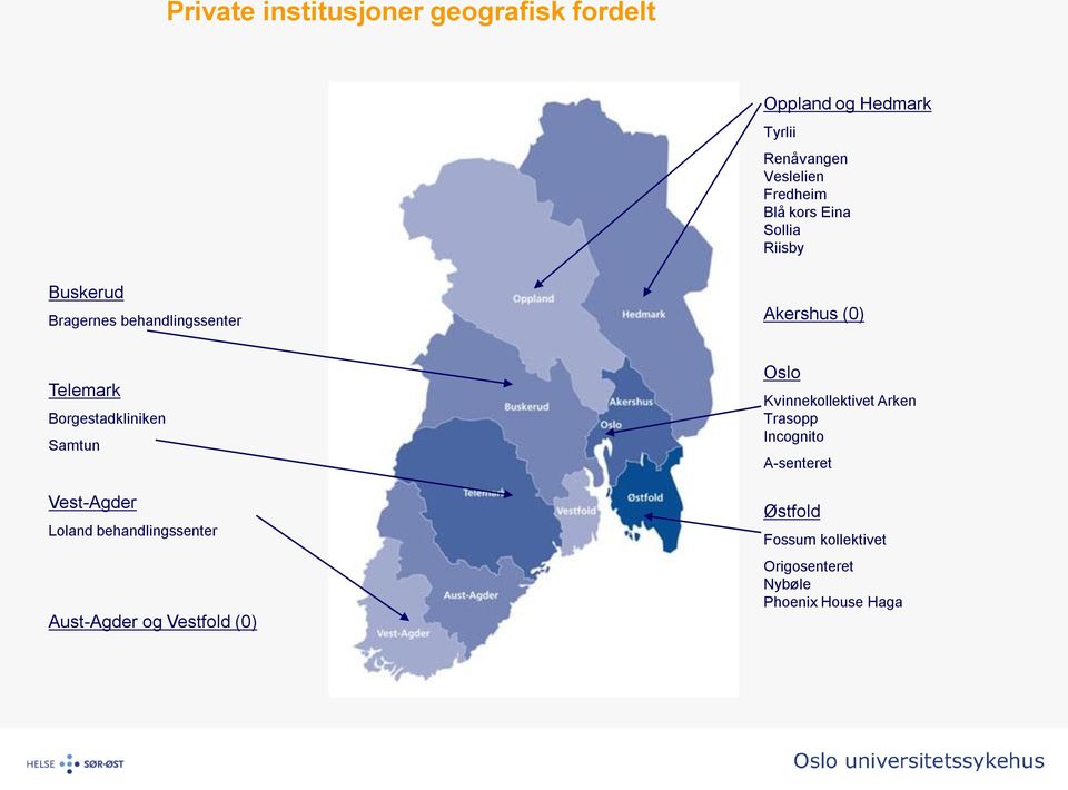 Borgestadkliniken Samtun Vest-Agder Loland behandlingssenter Aust-Agder og Vestfold (0) Oslo