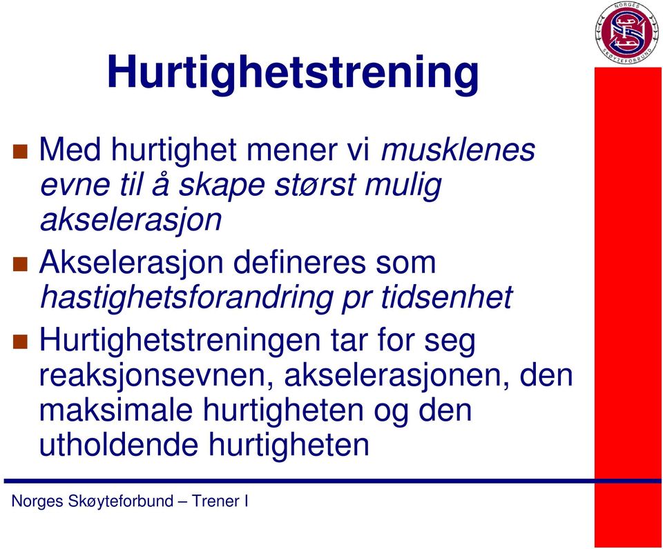 hastighetsforandring pr tidsenhet Hurtighetstreningen tar for seg