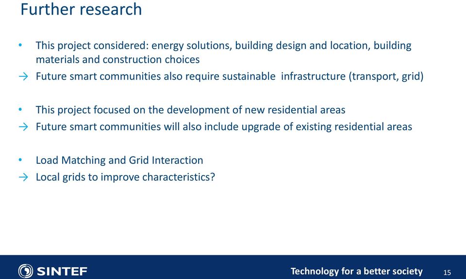 This project focused on the development of new residential areas Future smart communities will also include