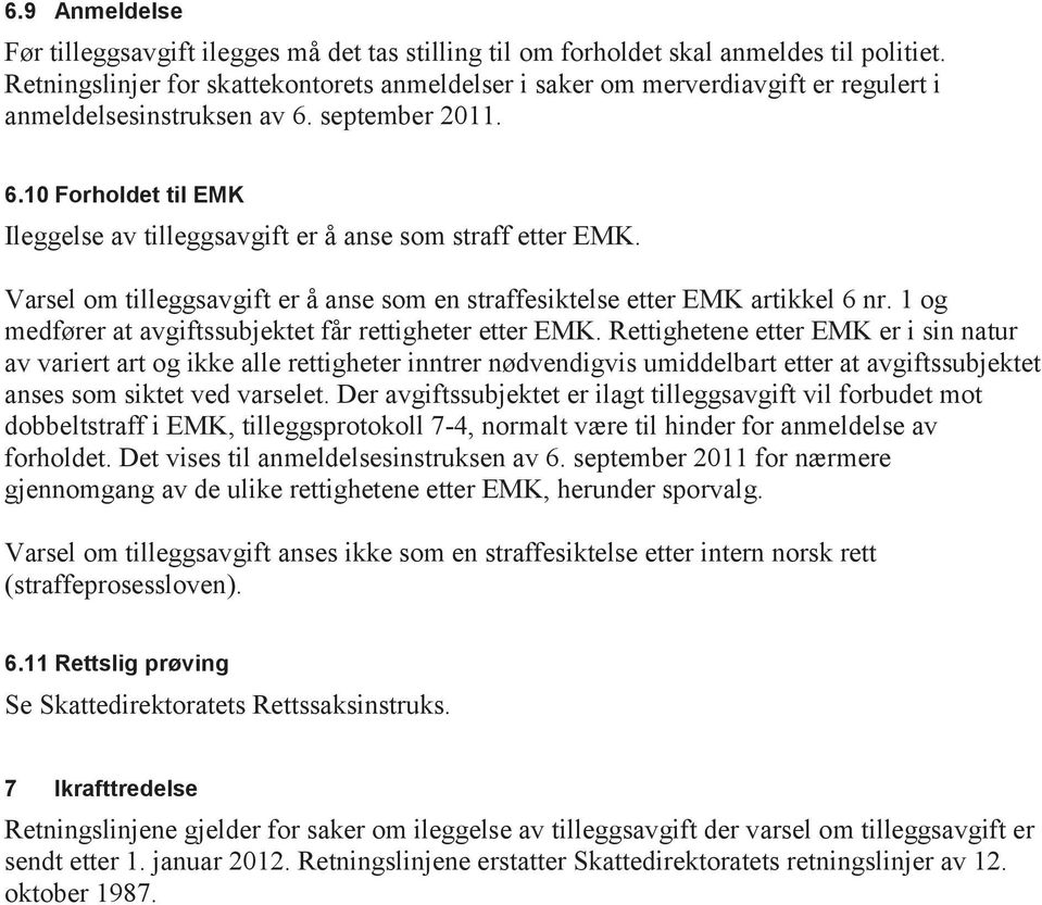 Varsel om tilleggsavgift er å anse som en straffesiktelse etter EMK artikkel 6 nr. 1 og medfører at avgiftssubjektet får rettigheter etter EMK.