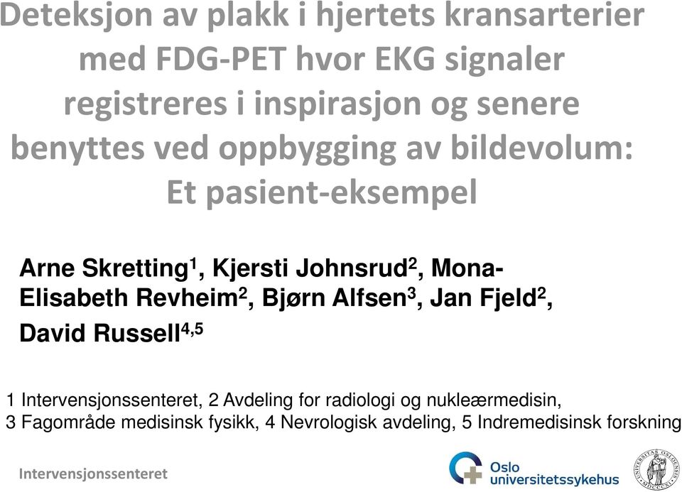 Johnsrud 2, Mona- Elisabeth Revheim 2, Bjørn Alfsen 3, Jan Fjeld 2, David Russell 4,5 1, 2 Avdeling