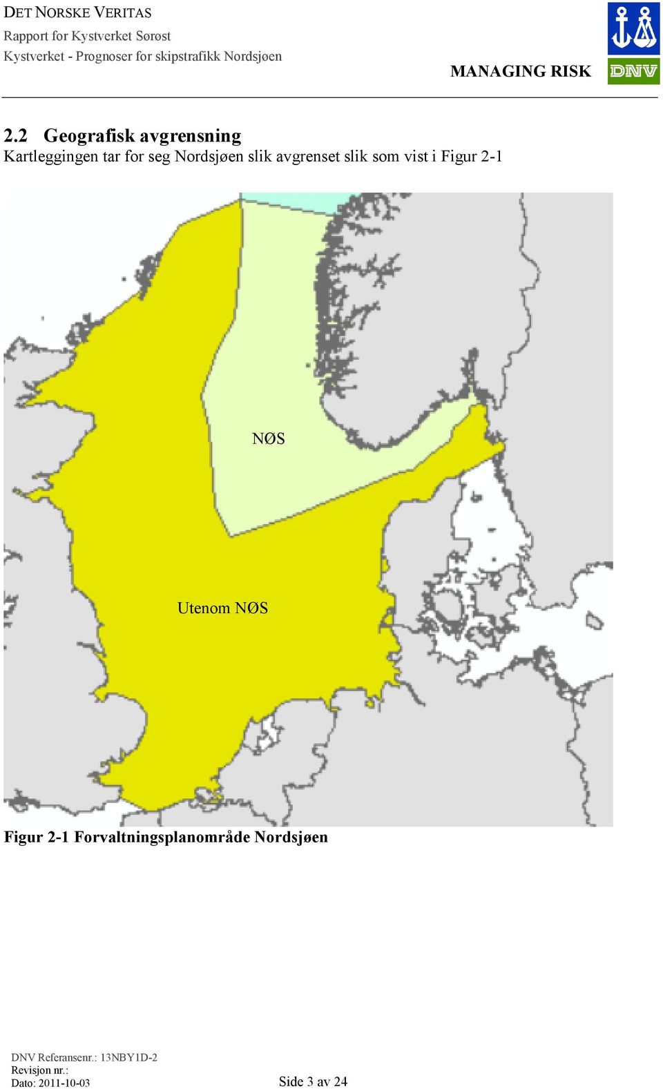 i Figur 2-1 NØS Utenom NØS Figur 2-1