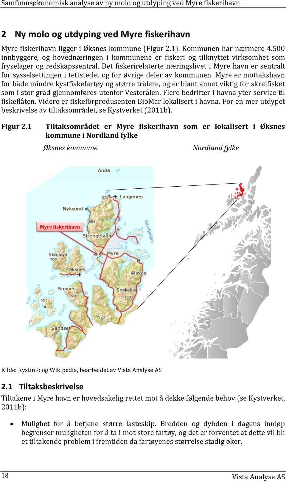 Det fiskerirelaterte næringslivet i Myre havn er sentralt for sysselsettingen i tettstedet og for øvrige deler av kommunen.