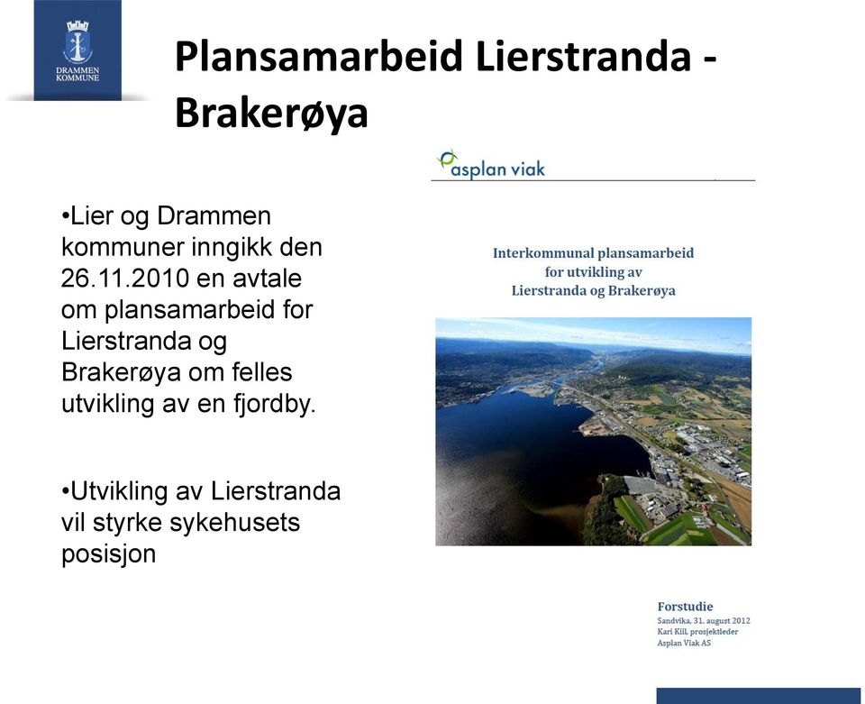 2010 en avtale om plansamarbeid for Lierstranda og