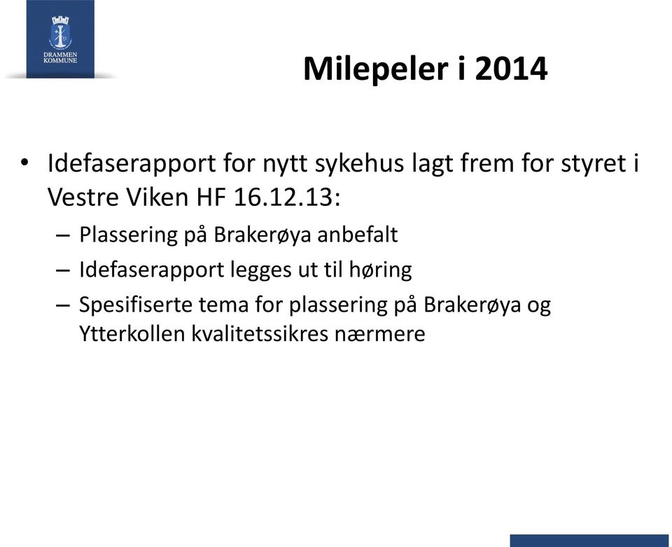 13: Plassering på Brakerøya anbefalt Idefaserapport legges ut