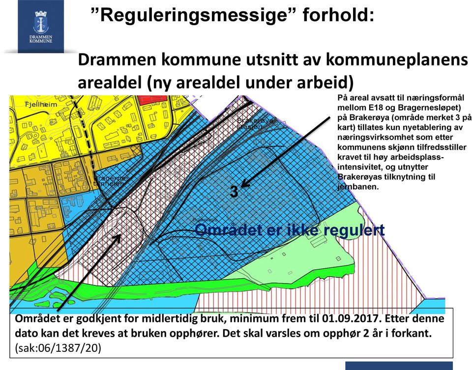 kommunens skjønn tilfredsstiller kravet til høy arbeidsplassintensivitet, og utnytter Brakerøyas tilknytning til jernbanen.