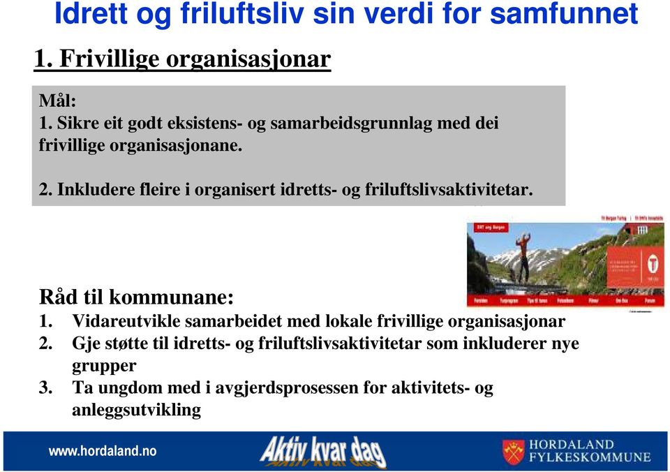 Inkludere fleire i organisert idretts- og friluftslivsaktivitetar. Råd til kommunane: 1.