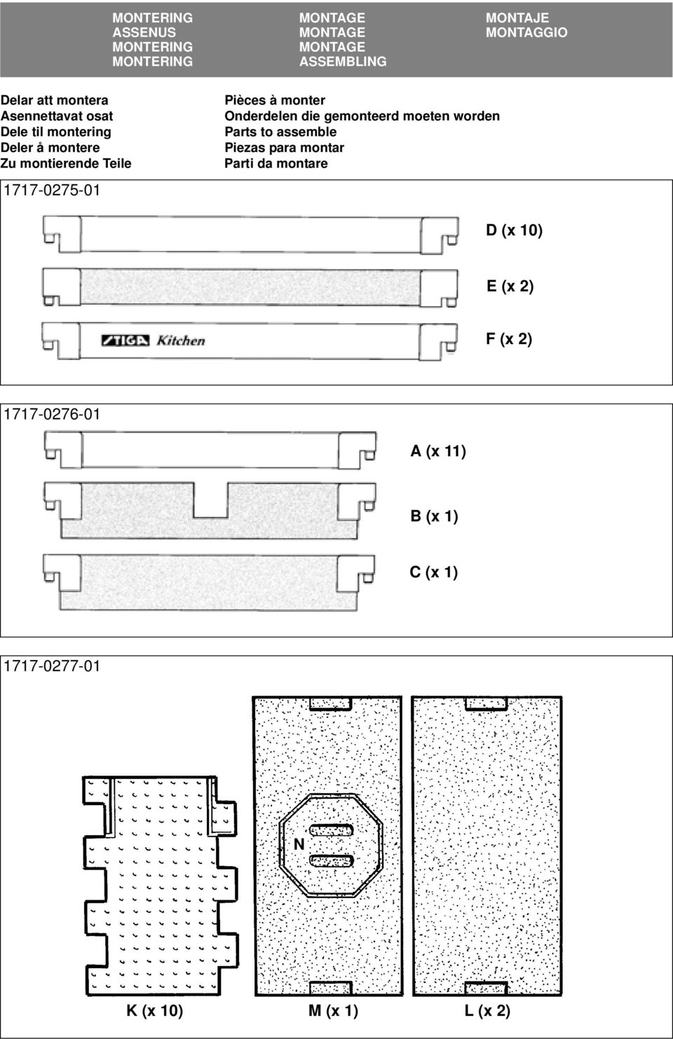 gemonteerd moeten worden Parts to assemble Piezas para montar Parti da montare