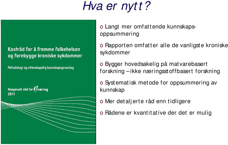 vanligste kroniske sykdommer o Bygger hovedsakelig på matvarebasert forskning