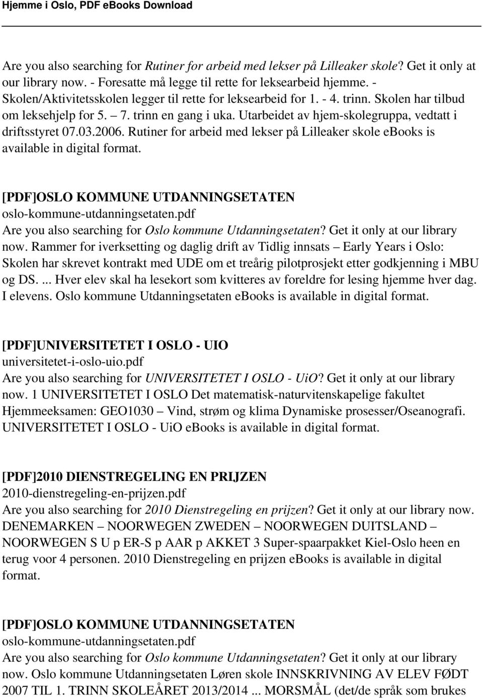 03.2006. Rutiner for arbeid med lekser på Lilleaker skole ebooks is available in digital format. [PDF]OSLO KOMMUNE UTDANNINGSETATEN oslo-kommune-utdanningsetaten.
