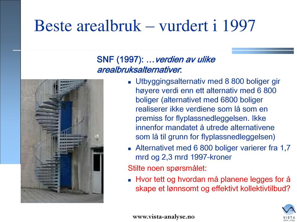 Ikke innenfor mandatet å utrede alternativene som lå til grunn for flyplassnedleggelsen) Alternativet med 6 800 boliger varierer fra 1,7 mrd