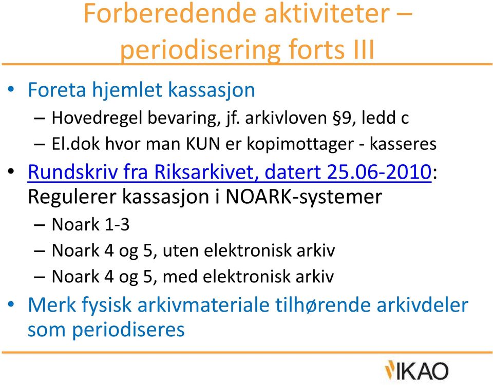 dok hvor man KUN er kopimottager - kasseres Rundskriv fra Riksarkivet, datert 25.