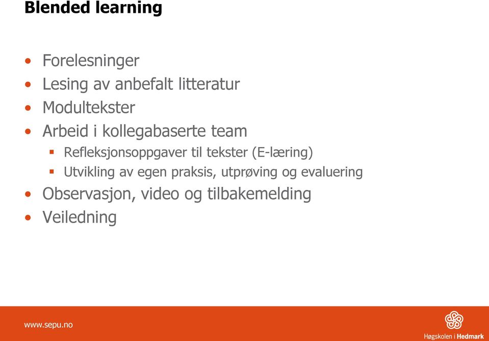 til tekster (E-læring) Utvikling av egen praksis, utprøving og