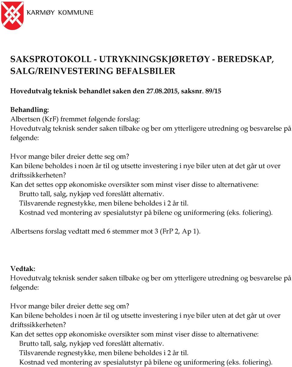 Kan bilene beholdes i noen år til og utsette investering i nye biler uten at det går ut over driftssikkerheten?