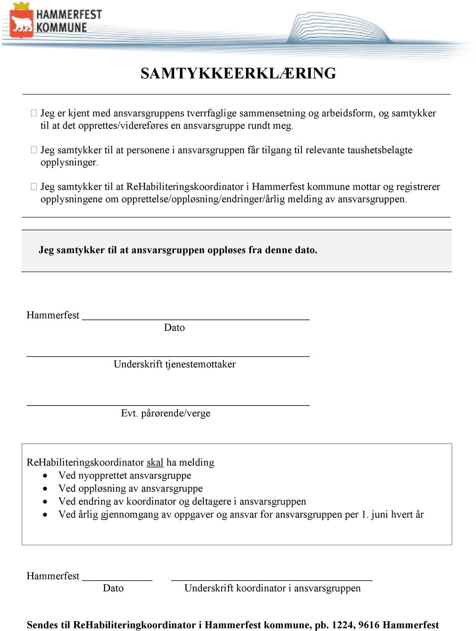 Jeg samtykker til at ReHabiliteringskoordinator i Hammerfest kommune mottar og registrerer opplysningene om opprettelse/oppløsning/endringer/årlig melding av ansvarsgruppen.