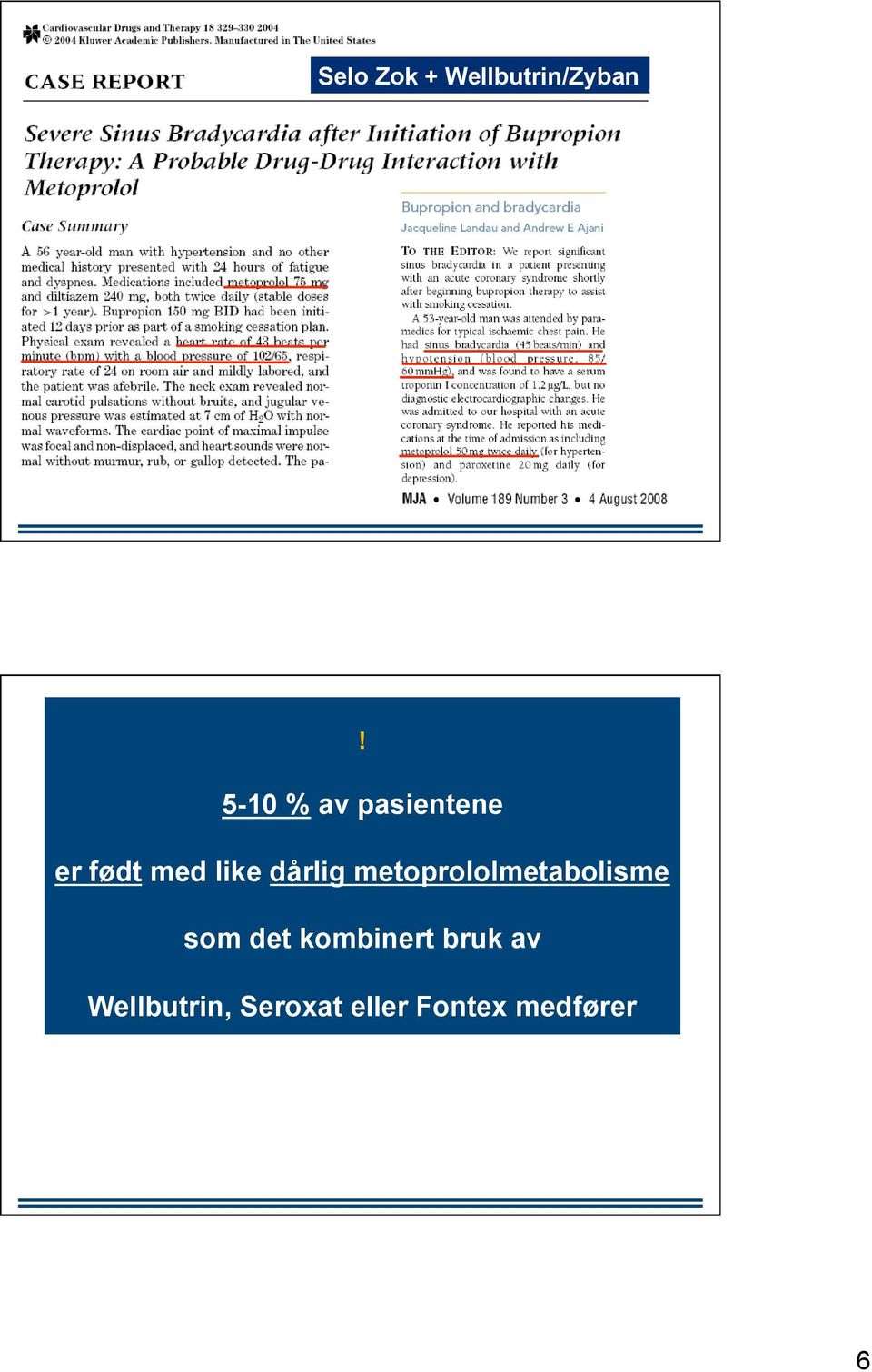 dårlig metoprololmetabolisme som det