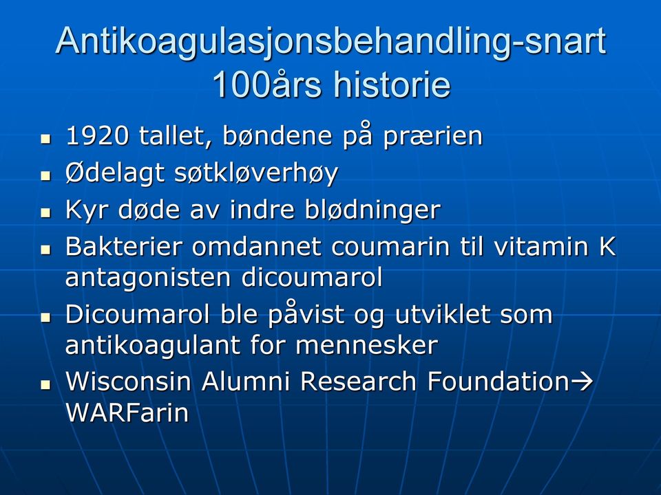 coumarin til vitamin K antagonisten dicoumarol Dicoumarol ble påvist og