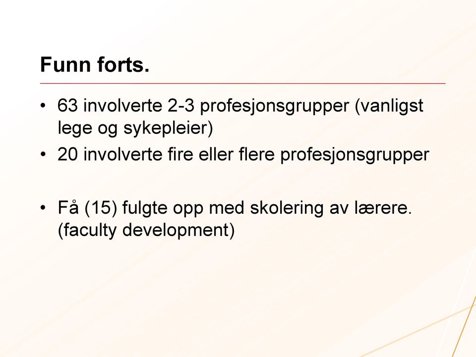 lege og sykepleier) 20 involverte fire eller