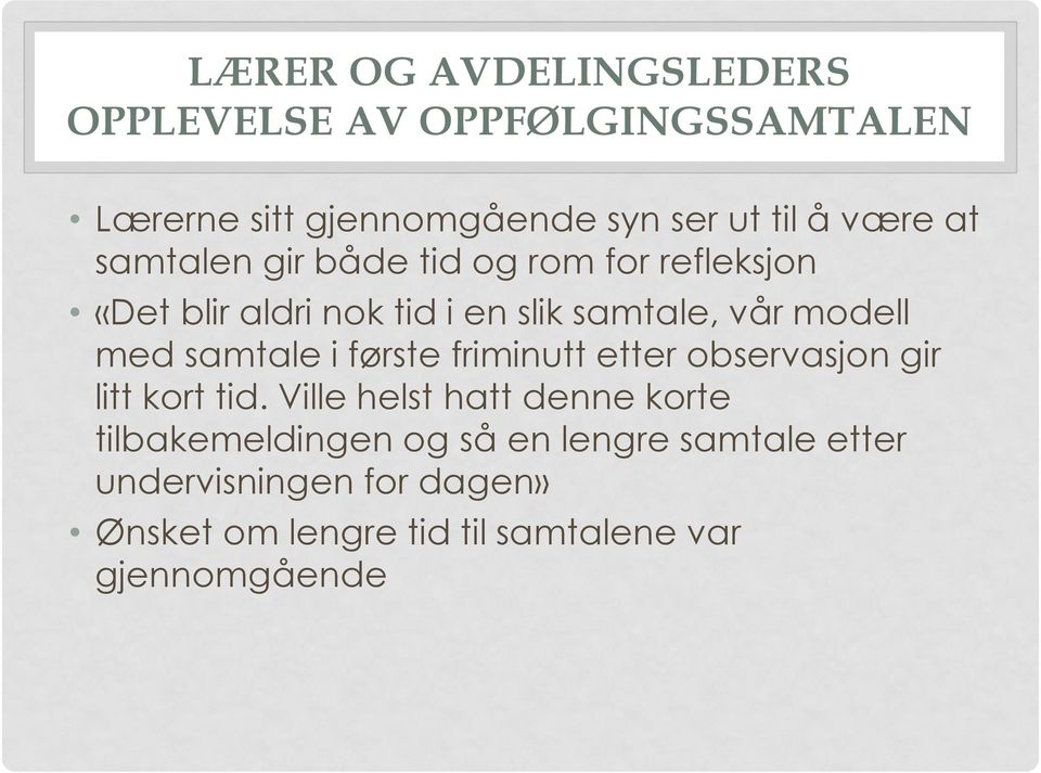 samtale i første friminutt etter observasjon gir litt kort tid.