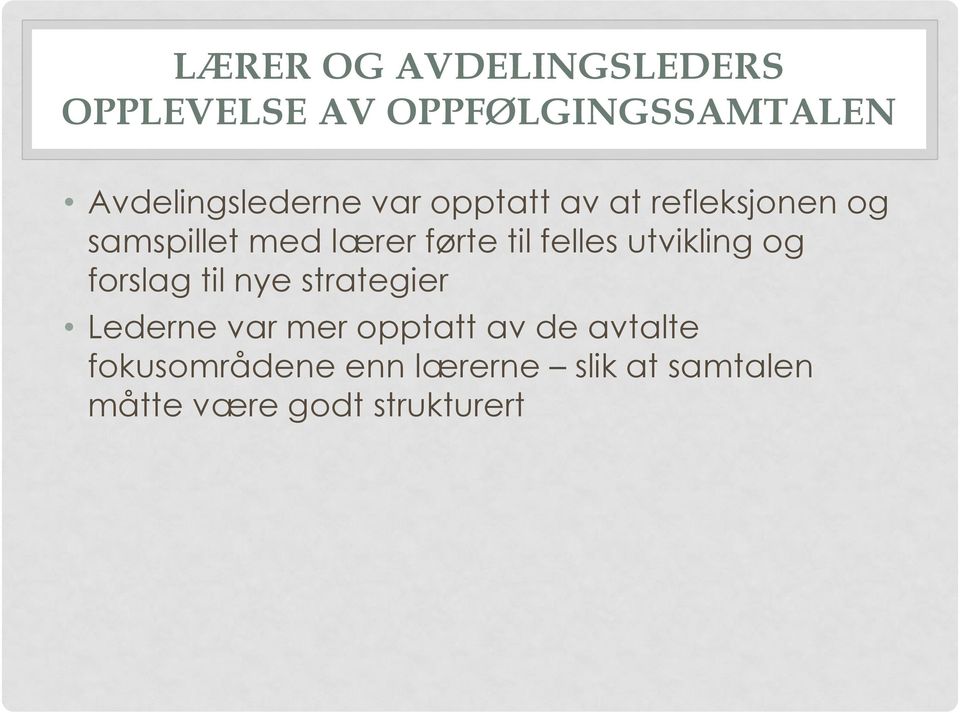 førte til felles utvikling og forslag til nye strategier Lederne var mer