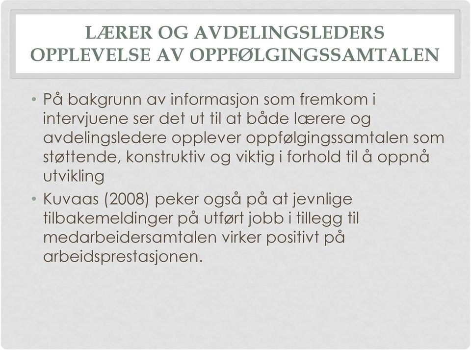 støttende, konstruktiv og viktig i forhold til å oppnå utvikling Kuvaas (2008) peker også på at