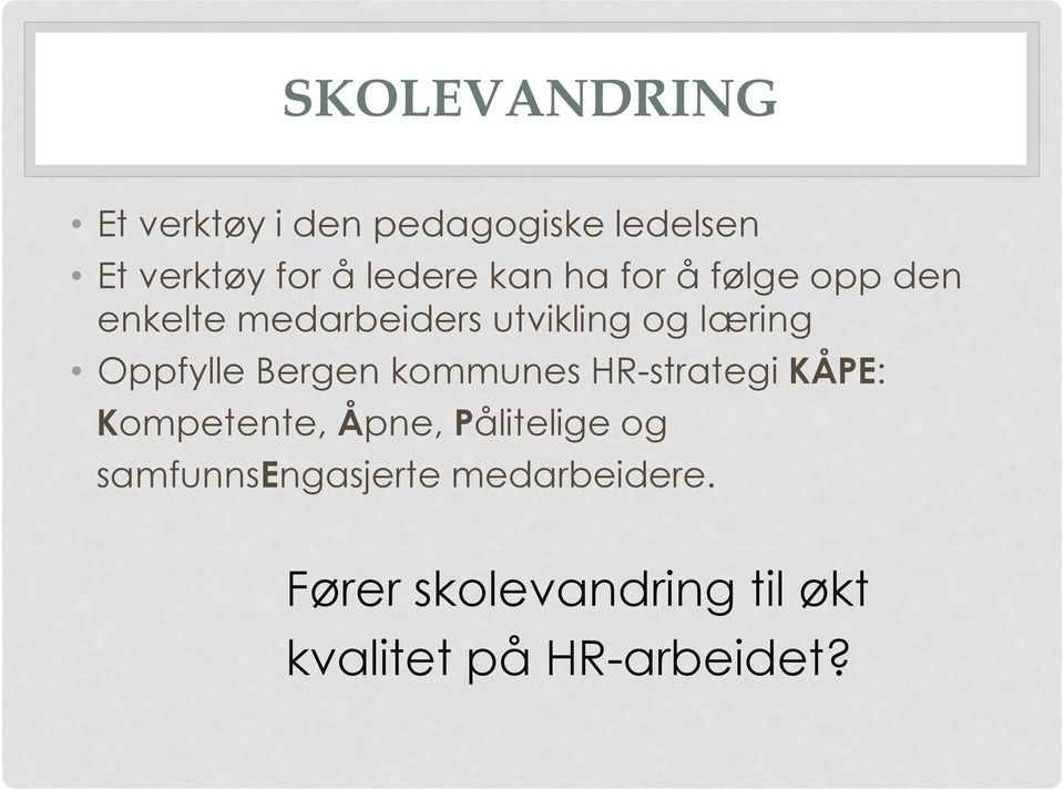 Oppfylle Bergen kommunes HR-strategi KÅPE: Kompetente, Åpne, Pålitelige og