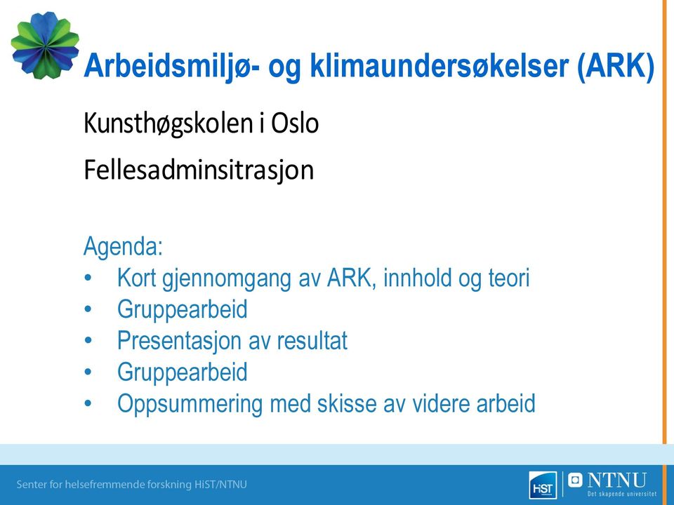 ARK, innhold og teori Gruppearbeid Presentasjon av