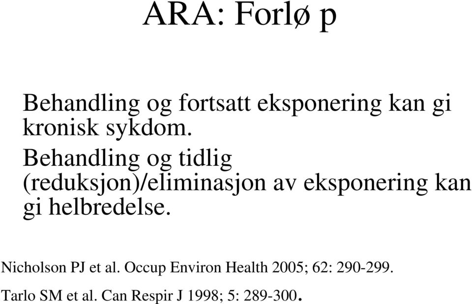 Behandling og tidlig (reduksjon)/eliminasjon av eksponering kan