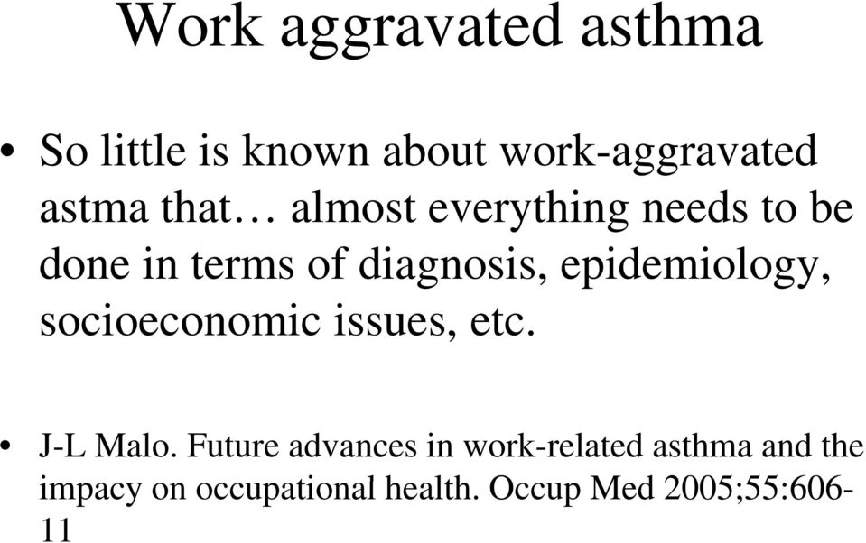 epidemiology, socioeconomic issues, etc. J-L Malo.