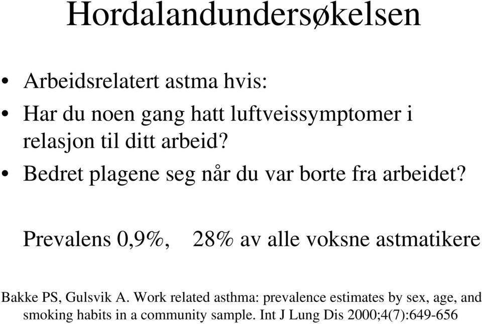 Prevalens 0,9%, 28% av alle voksne astmatikere Bakke PS, Gulsvik A.