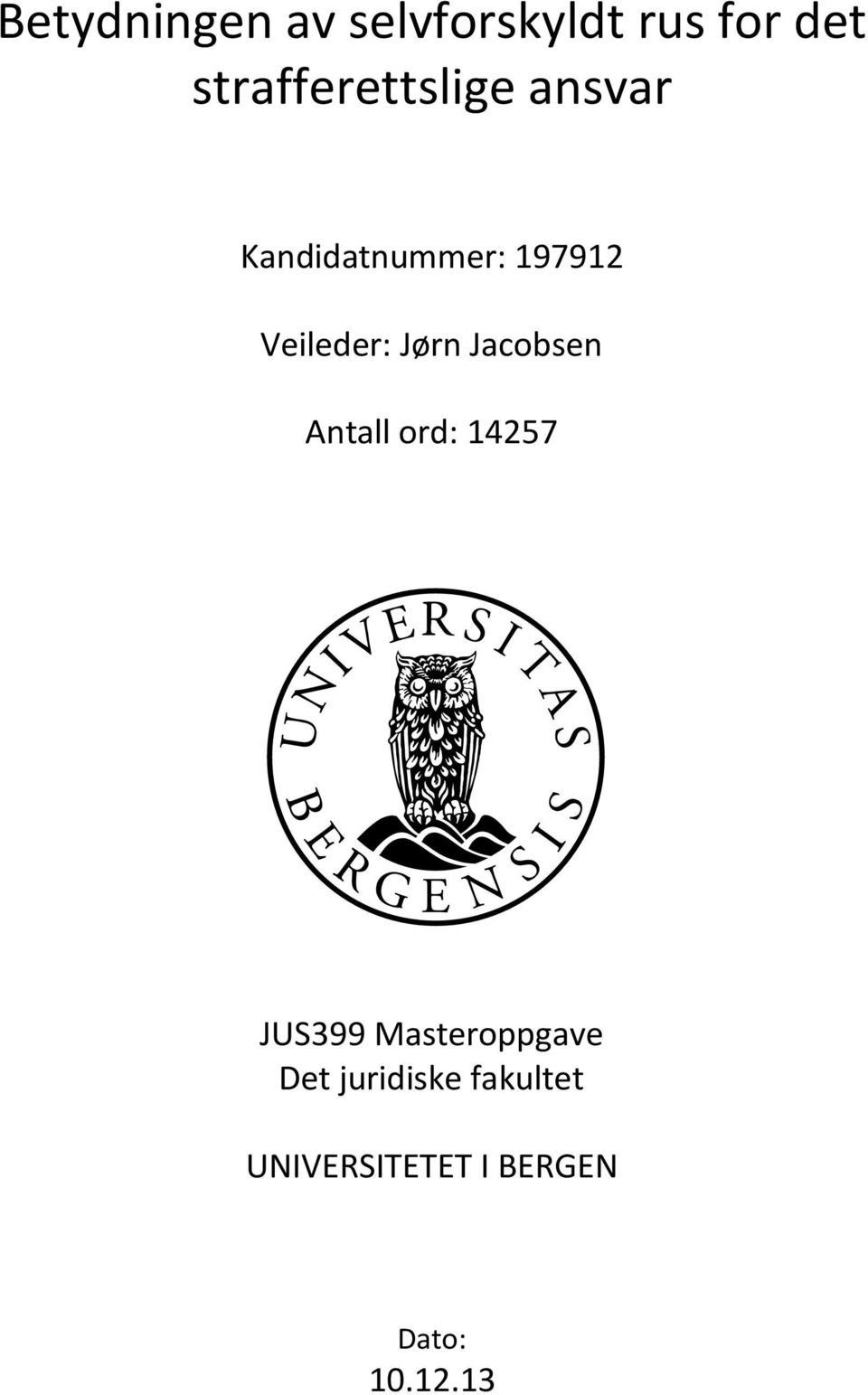 Veileder: Jørn Jacobsen Antall ord: 14257 JUS399