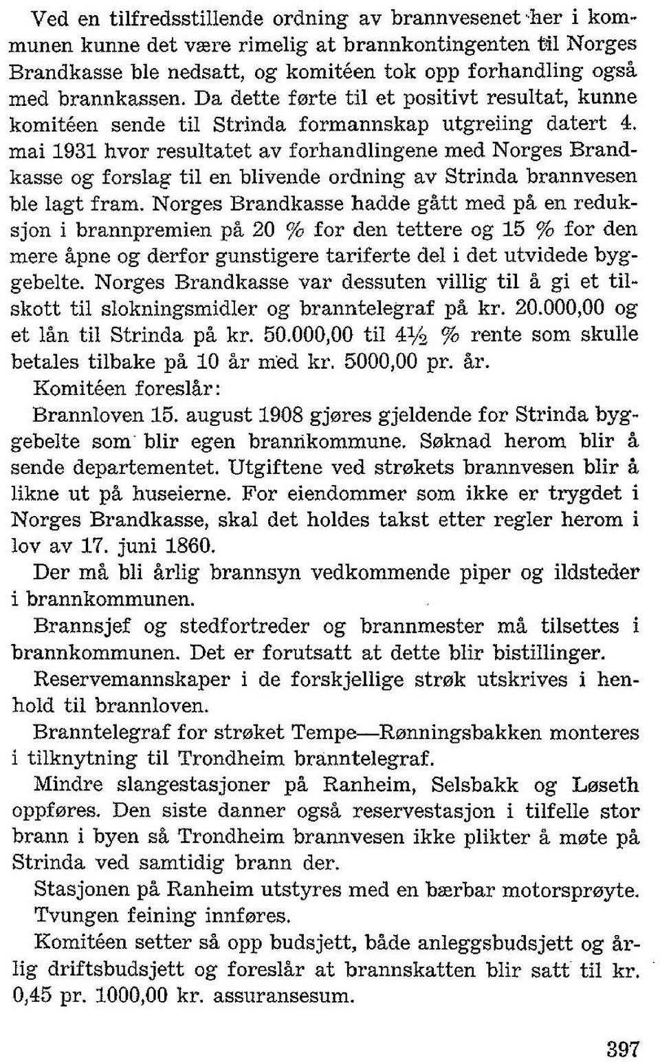 mai 1931 hvor resultatet av forhandlingene med Norges Brandkasse og forslag til en blivende ordning av Strinda brannvesen ble lagt fram.