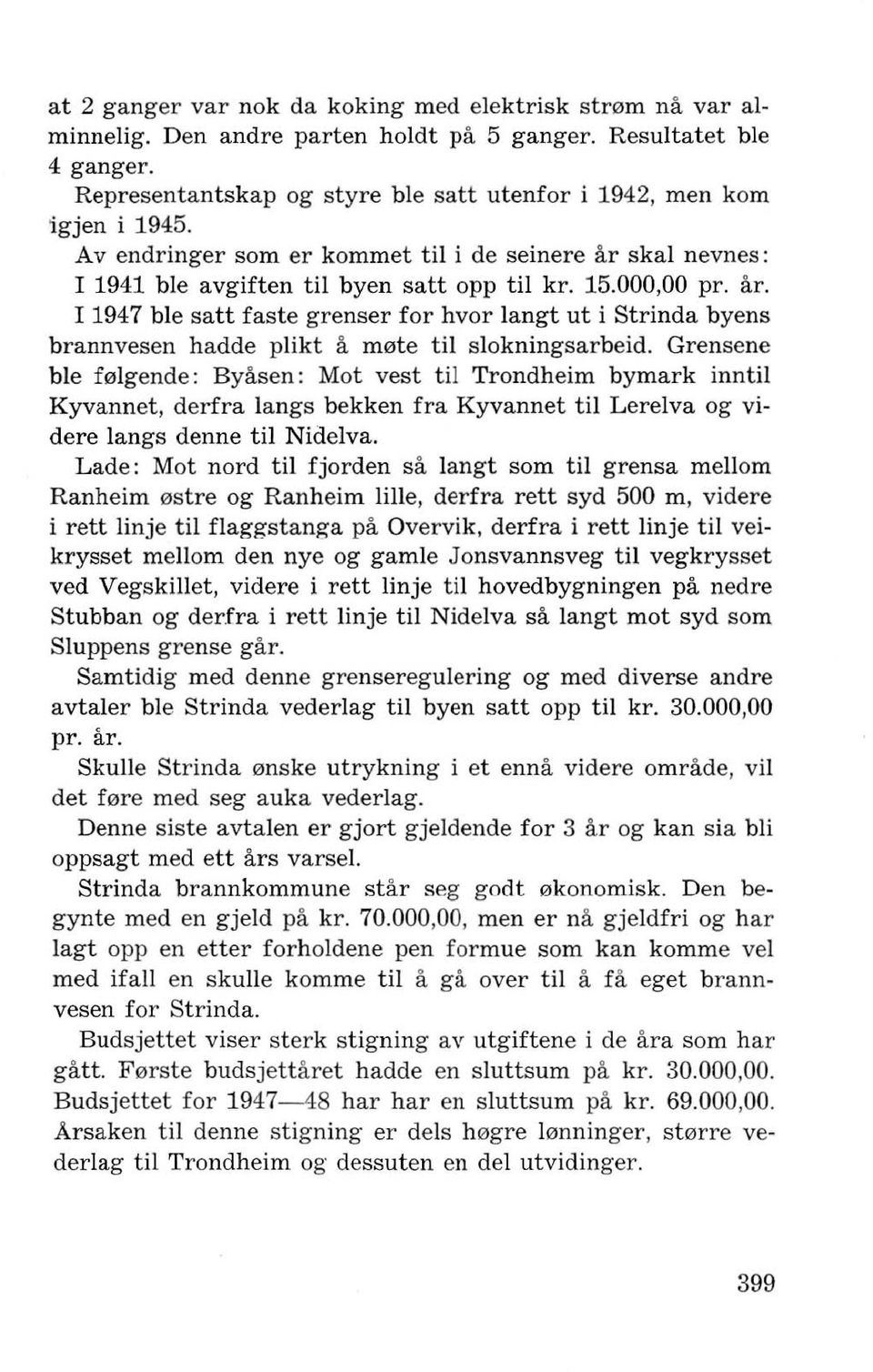 I 1947 ble satt faste grenser for hvor langt ut i Strinda byens brannvesen hadde plikt a m0te til slokningsarbeid.