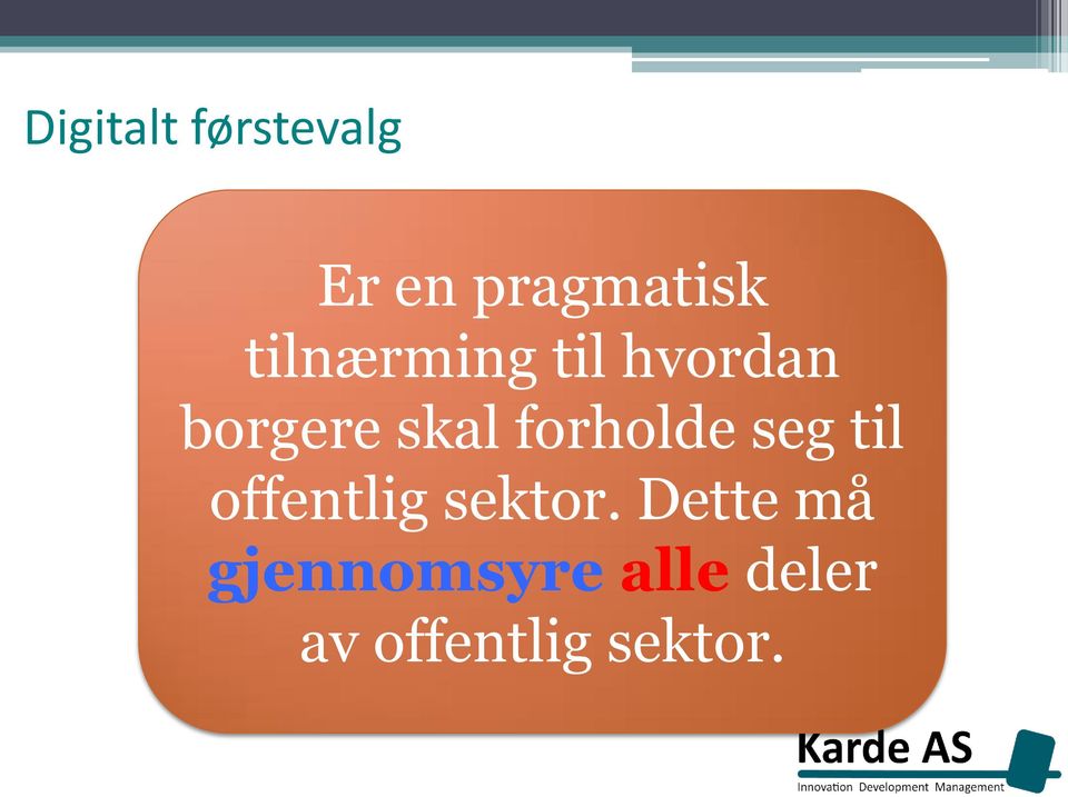 forholde seg til offentlig sektor.