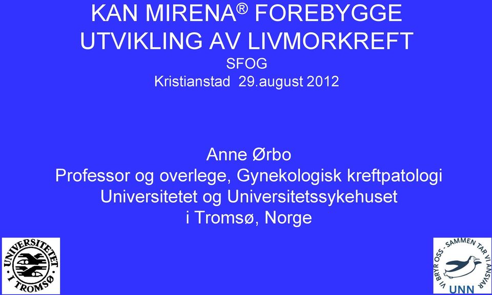 august 2012 Anne Ørbo Professor og overlege,