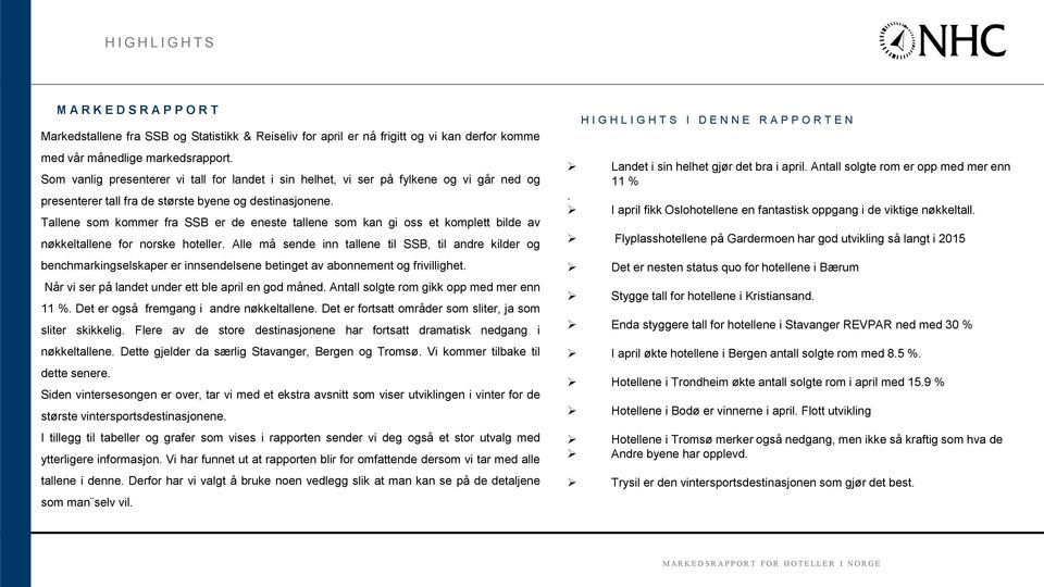 Tallene som kommer fra SSB er de eneste tallene som kan gi oss et komplett bilde av nøkkeltallene for norske hoteller.