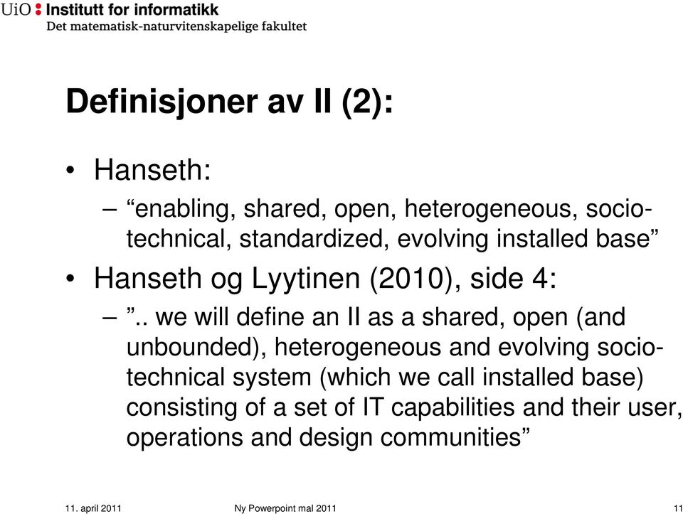 . we will define an II as a shared, open (and unbounded), heterogeneous and evolving sociotechnical system