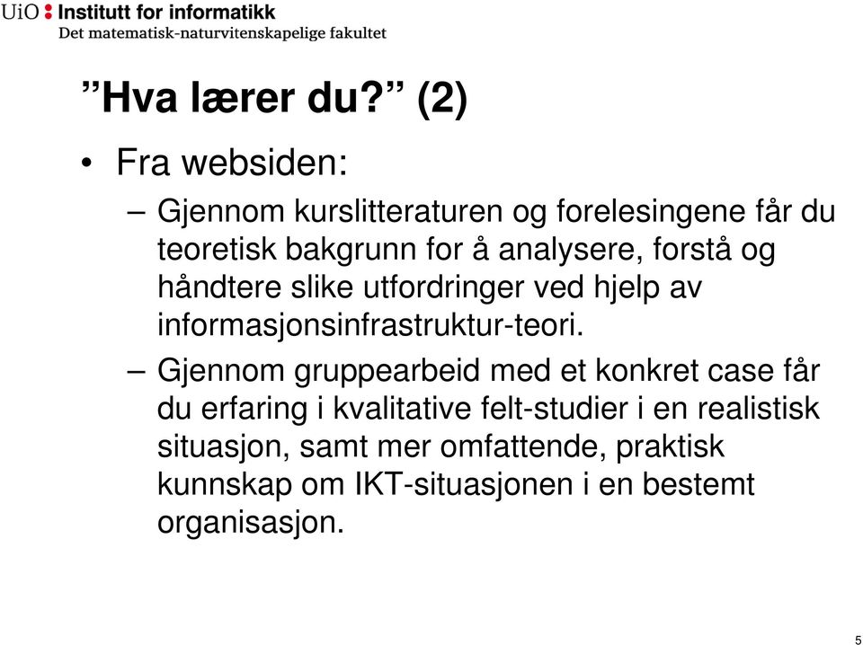 analysere, forstå og håndtere slike utfordringer ved hjelp av informasjonsinfrastruktur-teori.