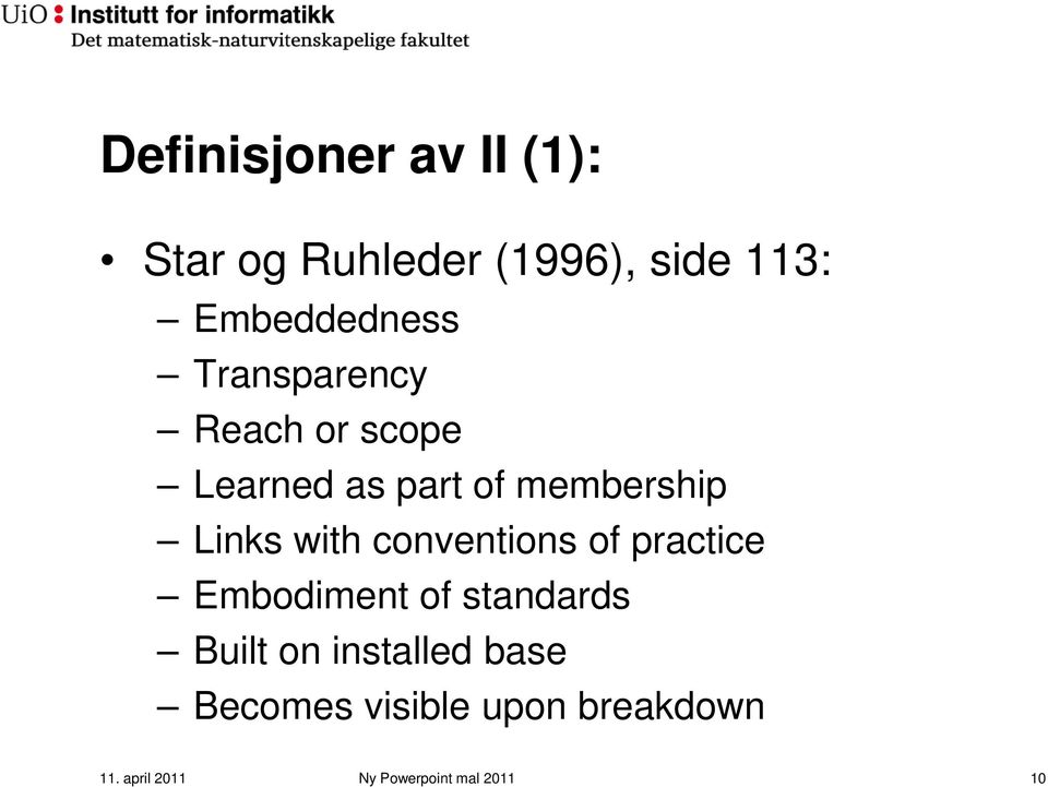 Links with conventions of practice Embodiment of standards Built on