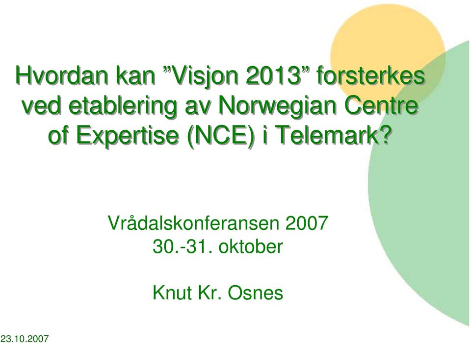 Expertise (NCE) i Telemark?