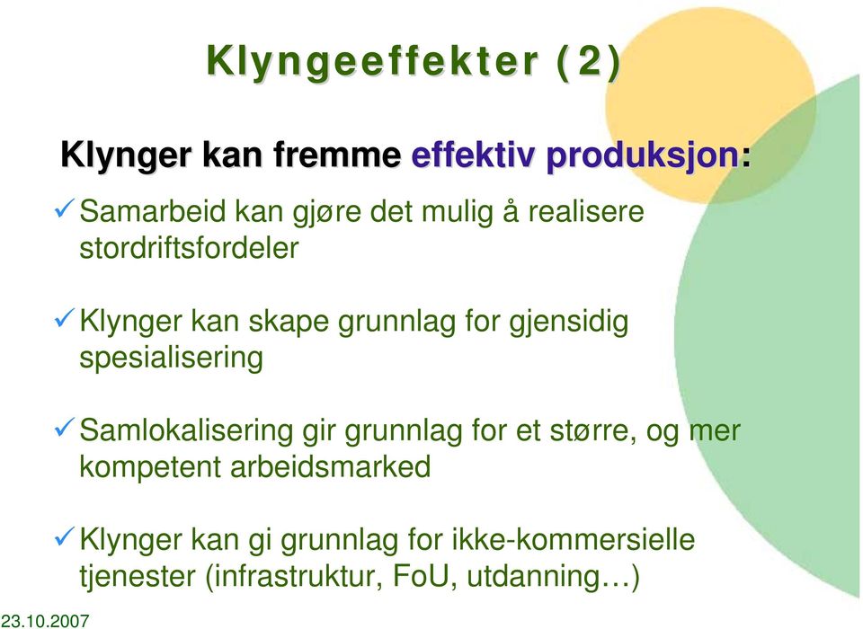 spesialisering Samlokalisering gir grunnlag for et større, og mer kompetent