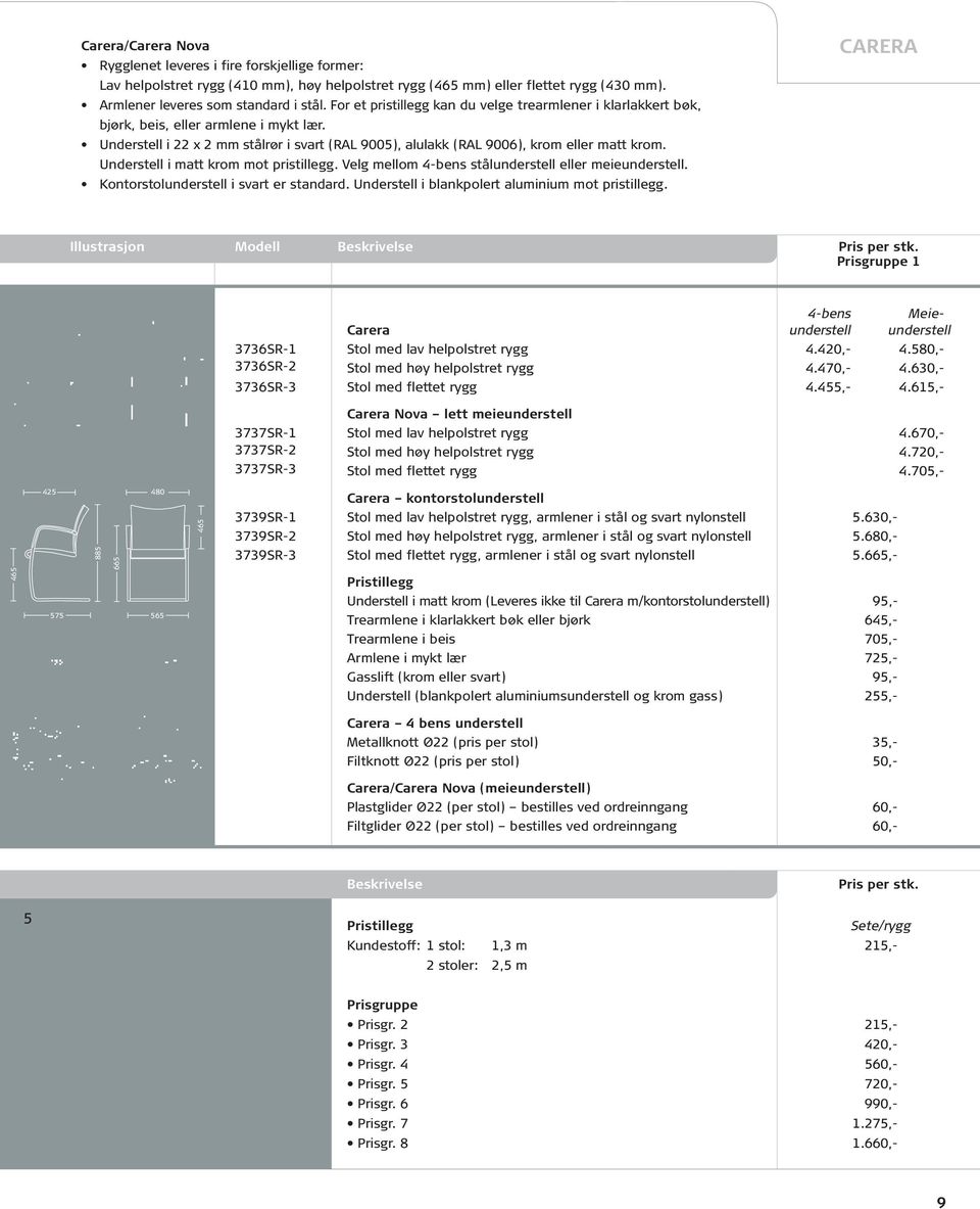 Understell i matt krom mot pristillegg. Velg mellom 4-bens stålunderstell eller meieunderstell. Kontorstolunderstell i svart er standard. Understell i blankpolert aluminium mot pristillegg.