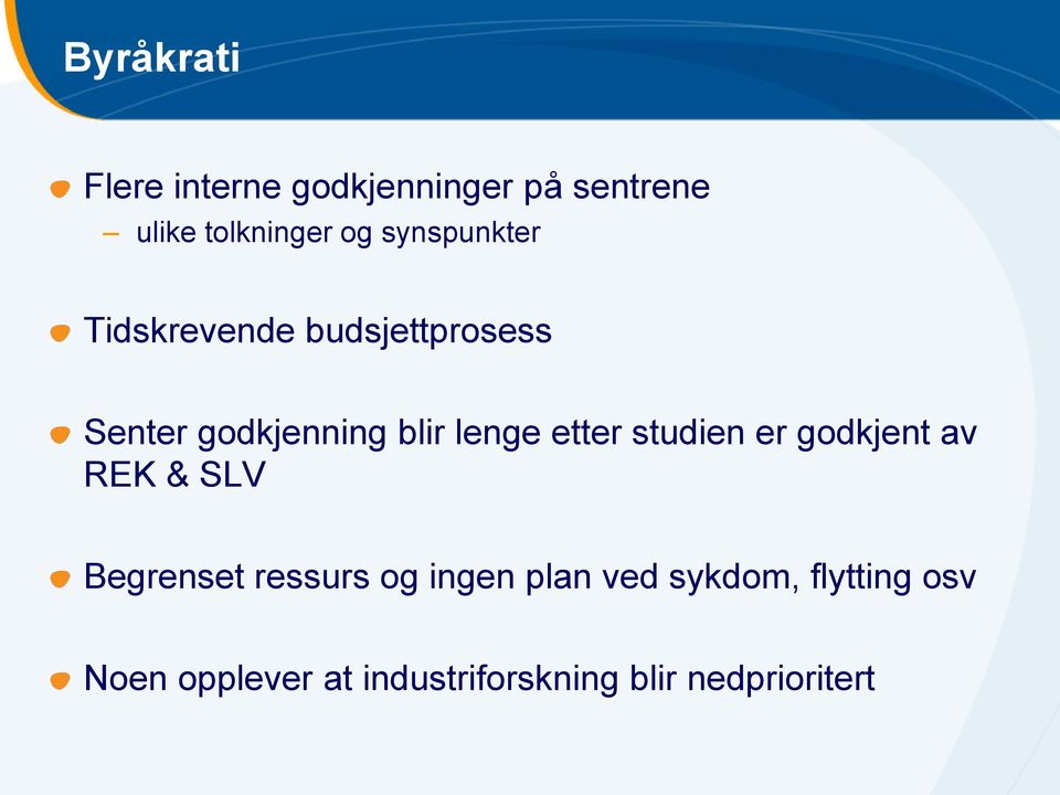 etter studien er godkjent av REK & SLV Begrenset ressurs og ingen plan