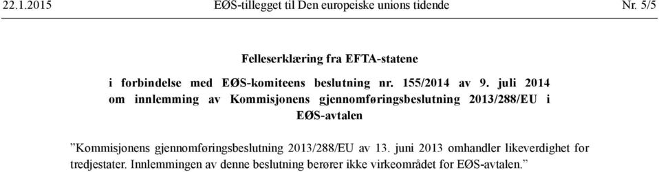 juli 2014 om innlemming av Kommisjonens gjennomføringsbeslutning 2013/288/EU i EØS-avtalen Kommisjonens