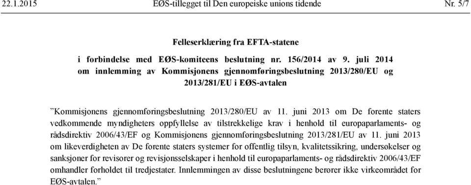 juni 2013 om De forente staters vedkommende myndigheters oppfyllelse av tilstrekkelige krav i henhold til europaparlaments- og rådsdirektiv 2006/43/EF og Kommisjonens gjennomføringsbeslutning