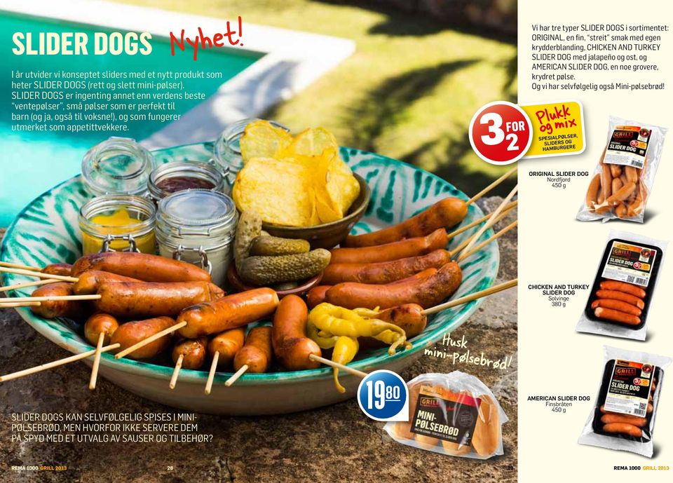 Vi har tre typer Slider Dogs i sortimentet: Original, en fin, streit smak med egen krydderblanding, Chicken and turkey Slider Dog med jalapeño og ost, og American Slider Dog, en noe grovere, krydret